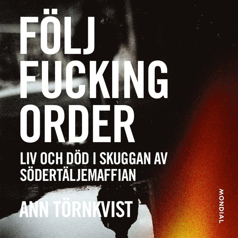 Ann Törnkvist - Följ fucking order : liv och död i skuggan av Södertäljemaffian, Ljudbok