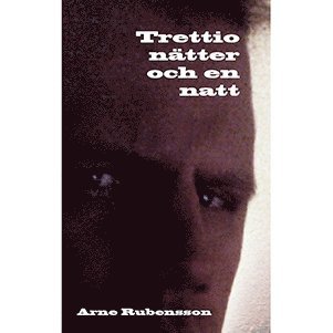 Arne Rubensson Trettio nätter och en natt