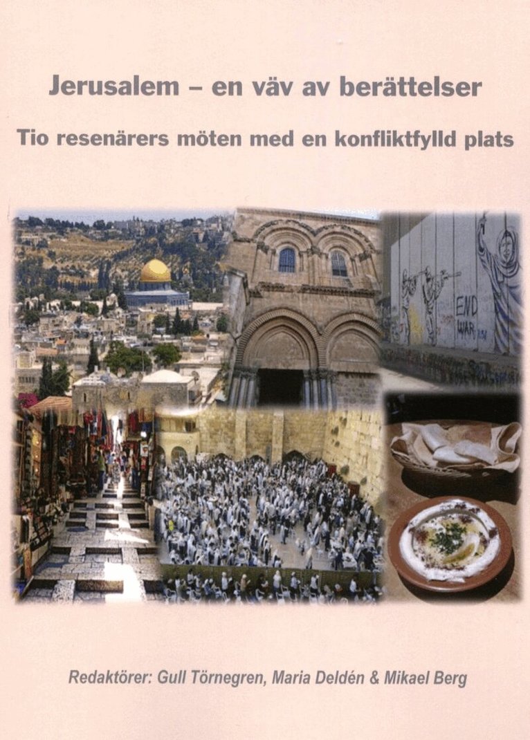 Jerusalem : en väv av berättelser - tio resenärers möten med en konfliktfylld plats., Inbunden