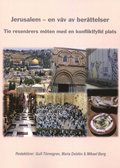 Jerusalem : en väv av berättelser - tio resenärers möten med en konfliktfylld plats.