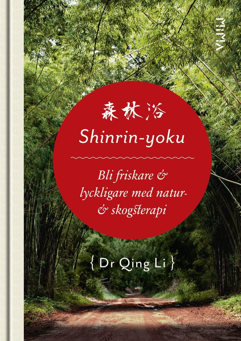 Qing Li - Shinrin-Yoku : bli friskare & lyckligare med natur- & skogsterapi, Inbunden