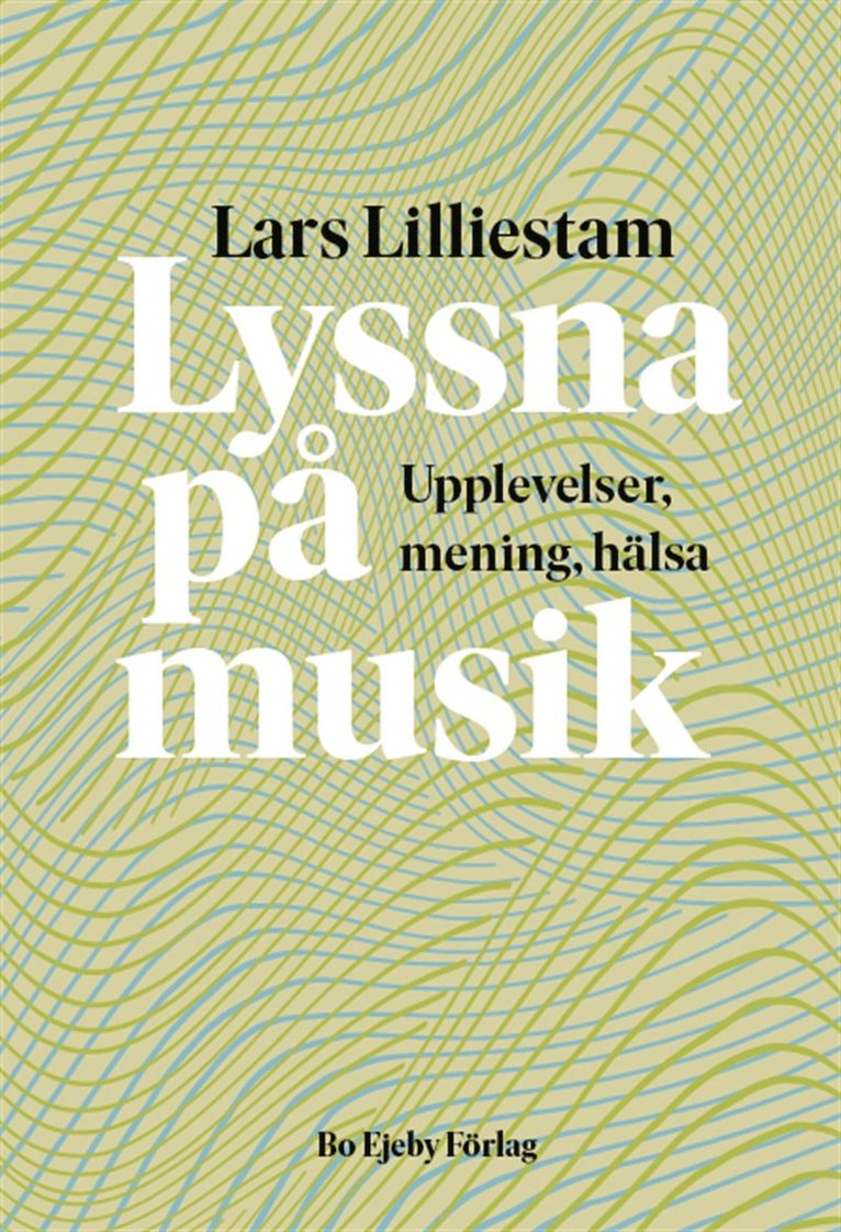 Lars Lilliestam - Lyssna på musik. Upplevelser, mening, hälsa, E-bok