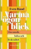 Varma gonblick : om musik, hlsa och livskvalitet