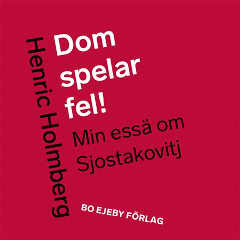 Henric Holmberg - Dom spelar fel! Min essä om Sjostakovitj, Ljudbok