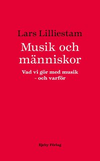 Musik och m�nniskor : vad vi g�r med musik : och varf�r