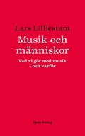 Musik och m�nniskor : vad vi g�r med musik : och varf�r