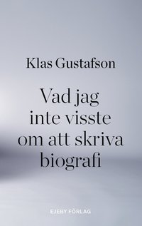 Vad jag inte visste om att skriva biografi