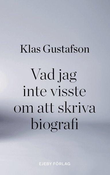 Klas Gustafson - Vad jag inte visste om att skriva biografi, Häftad