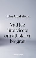 Vad jag inte visste om att skriva biografi