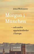Morgon i Mnchen : och andra upptcktsfrder i Europa