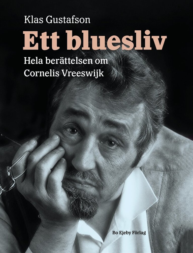 Klas Gustafson - Ett bluesliv. Hela berättelsen om Cornelis Vreeswijk, E-bok
