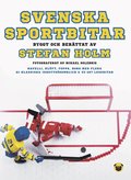 Svenska sportbitar : byggt och berttat av Stefan Holm