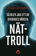 S blev jag ett av Sveriges vrsta nttroll