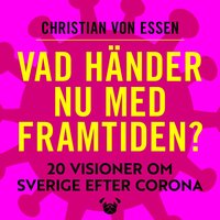 Vad händer nu med framtiden - 20 visioner om Sverige efter Corona