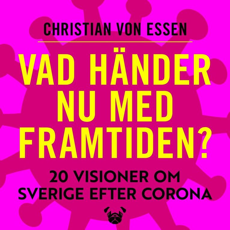 Christian von Essen - Vad händer nu med framtiden : 20 visioner om Sverige efter Corona, Ljudbok