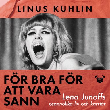 Linus Kuhlin, David Stark, Frida Malvina - För bra för att vara sann – Lena Junoffs osannolika liv och karriär, Ljudbok