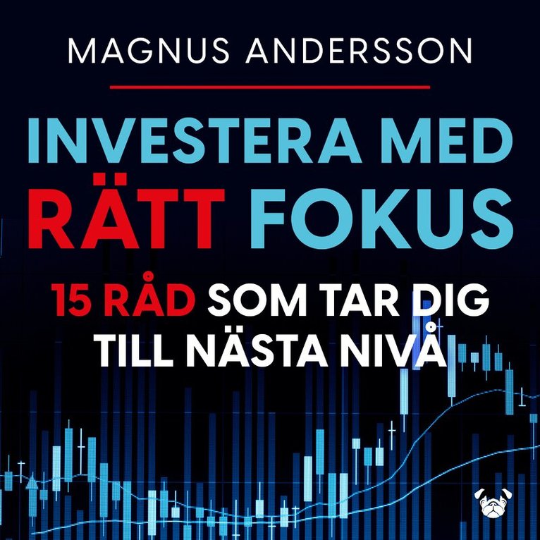 Magnus Andersson - Investera med rätt fokus : 15 råd som tar dig till nästa nivå, E-bok