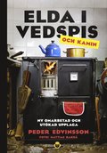 Elda i vedspis och kamin : en bibel för dig med köksspis, kamin eller kakelugn