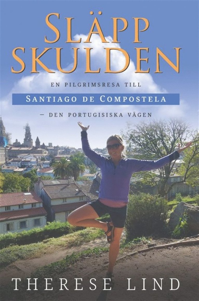 Therese Lind - Släpp skulden : en pilgrimsresa till Santiago de Compostela - Den portugisiska vägen, E-bok