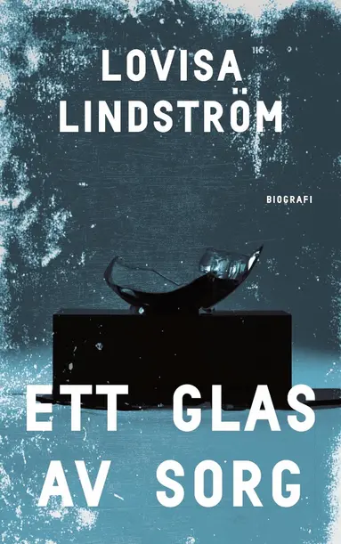 Lovisa Lindström - Ett glas av sorg, Häftad