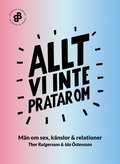 Allt vi inte pratar om : mn om sex, knslor och relationer