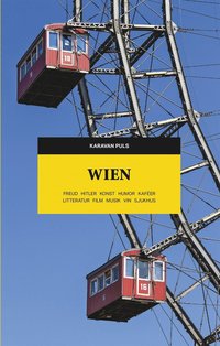 Wien. Freud, Hitler, konst, humor, kafer, litteratur, film, musik, vin, sjukhus