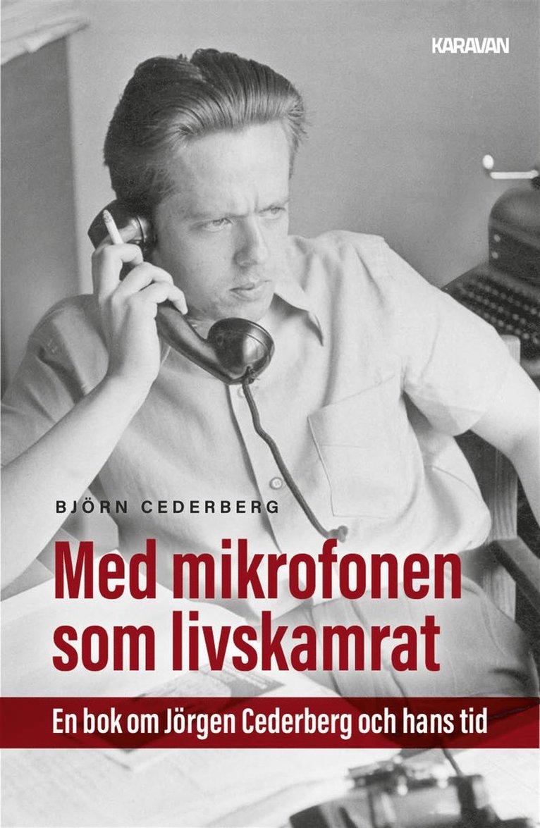 Björn Cederberg - Med mikrofonen som livskamrat. En bok om Jörgen Cederberg och hans tid, E-bok