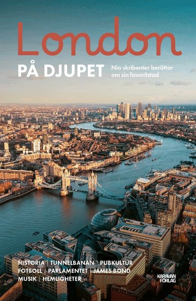 Gabriella Håkansson, Janne Hallman, Michael Tapper, Katrine Kielos-Marcal, Olof Lundh, Håkan Engström, Amanda Svensson, Dick Harrison, Mia Gahne - London på djupet : nio skribenter berättar om sin favoritstad, Häftad