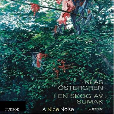Klas Östergren - I en skog av sumak, CD-bok