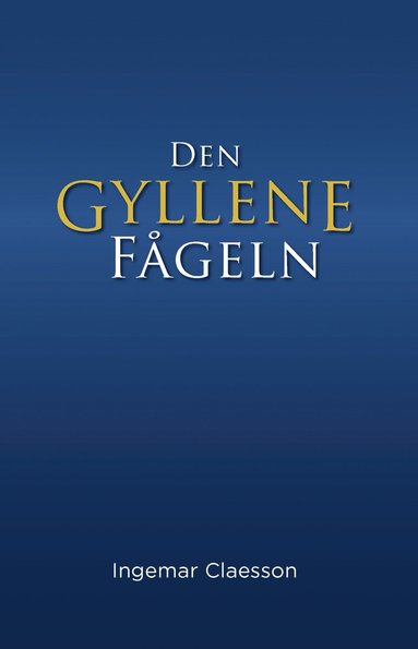 Ingemar Claesson Den Gyllene Fågeln