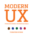 Modern UX : problemlösning i en komplex värld