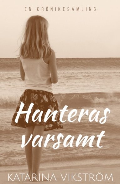 Katarina Vikström Hanteras varsamt