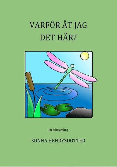 Sunna Henrysdotter Varför åt jag det här? : en diktsamling