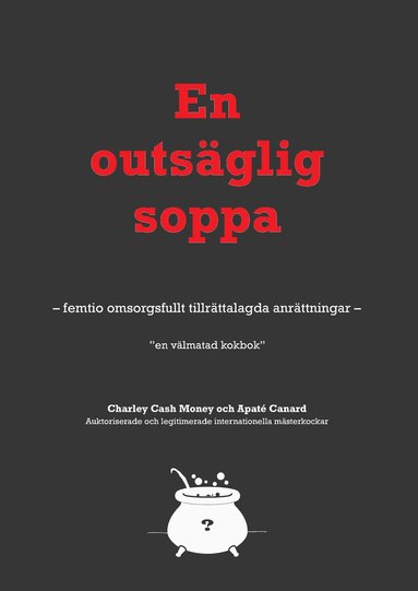 En Outsäglig soppa : femtio omsorgsfullt tillrättalagda anrättningar