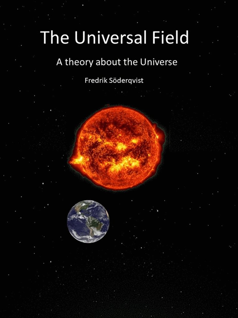 Fredrik Söderqvist - The Universal Field : A theory about the Universe, E-bok