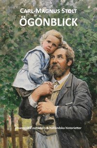 Ögonblick - Osannolika outsiders & halländska historietter