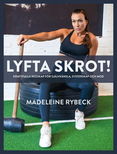 Madeleine Rybeck - Lyfta skrot!, Inbunden