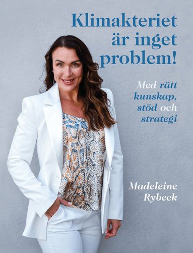 Madeleine Rybeck - Klimakteriet är inget problem!  Med rätt kunskap, stöd och strategi, Inbunden
