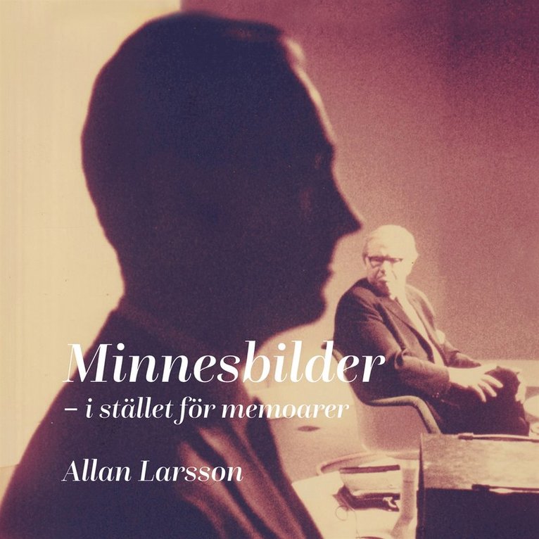 Allan Larsson - Minnesbilder - istället för memoarer, Ljudbok