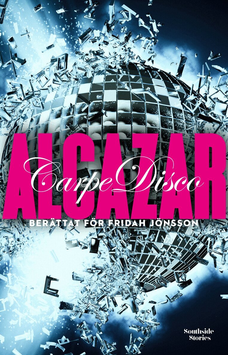 Fridah Jönsson - Alcazar : Carpe disco, Inbunden