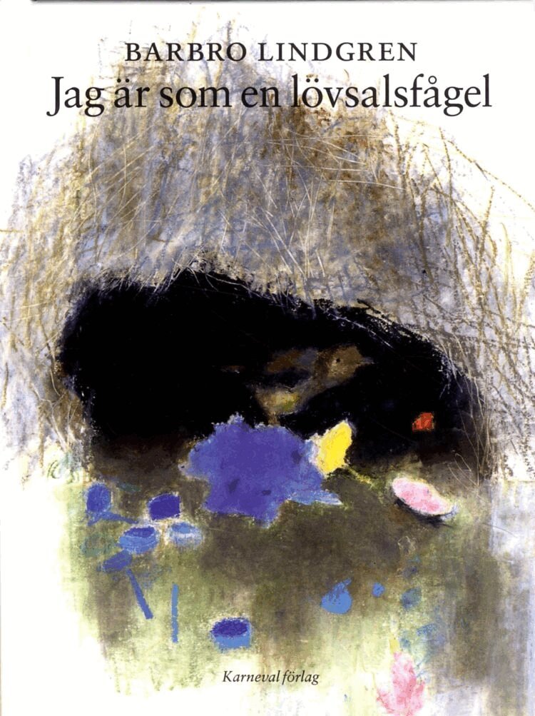 Barbro Lindgren - Jag är som en lövsalsfågel, Inbunden