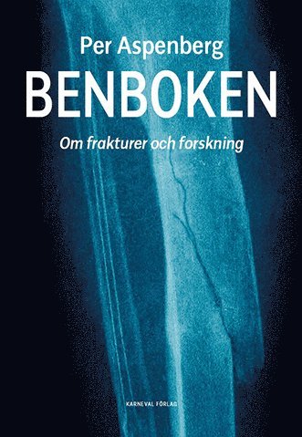 Per Aspenberg Benboken : om frakturer och forskning