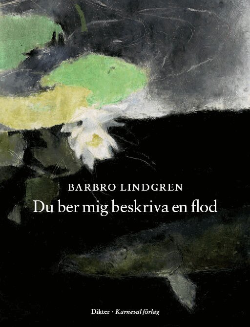 Barbro Lindgren - Du ber mig beskriva en flod, Inbunden