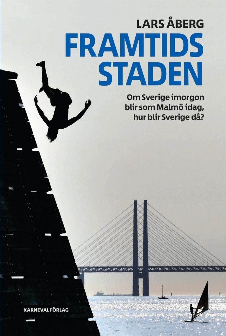 Lars Åberg - Framtidsstaden : Om Sverige imorgon blir som Malmö idag, hur blir Sverige då?, E-bok