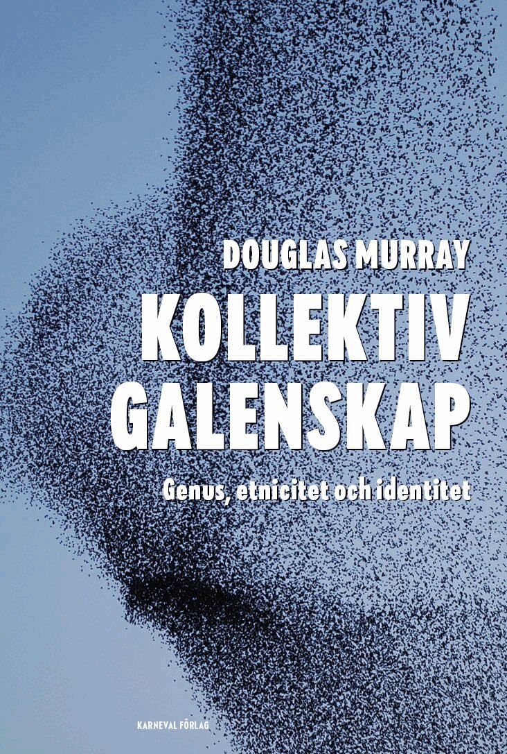 Douglas Murray - Kollektiv galenskap : genus, etnicitet och identitet, Inbunden