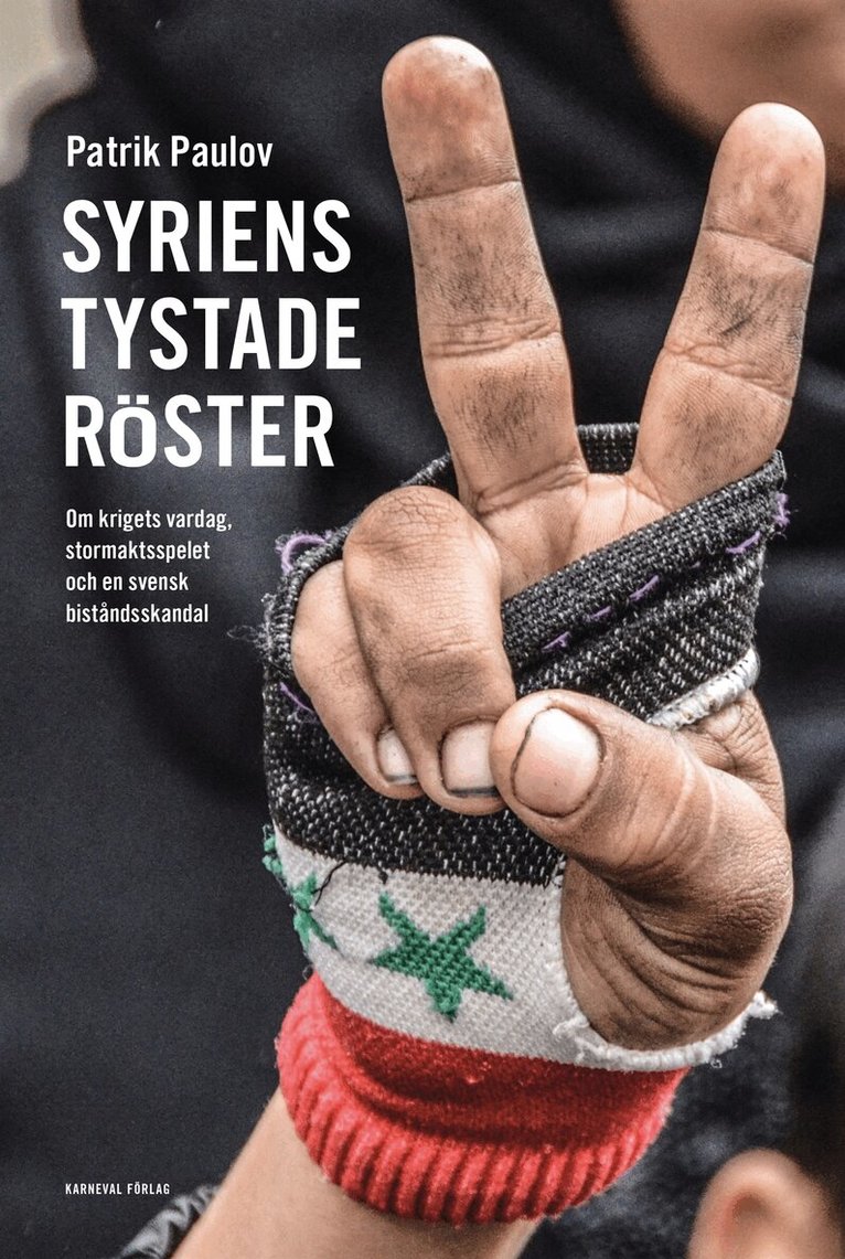 Patrik Paulov - Syriens tystade röster : Om krigets vardag, stormaktsspelet och en svensk biståndsskandal, E-bok