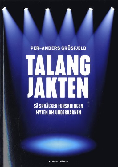 Talangjakten : så spräcker forskningen myten om underbarnen