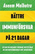 Bttre immunfrsvar p 21 dagar : s blir du metabolt friskare och s kar du din motstndskraft mot infektioner