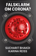 Falsklarm om corona? : Coronaviruspandemin 2020 - fakta och analyser