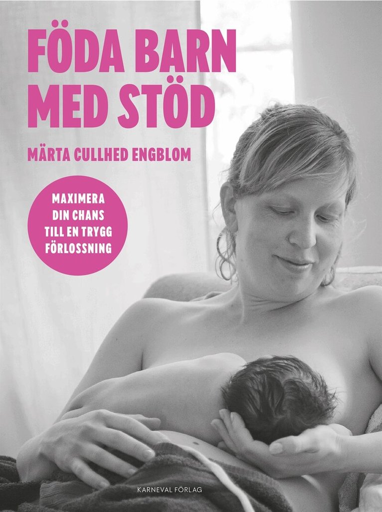 Märta Cullhed Engblom - Föda barn med stöd : Maximera din chans till en trygg förlossning, E-bok